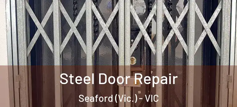 Steel Door Repair Seaford (Vic.) - VIC
