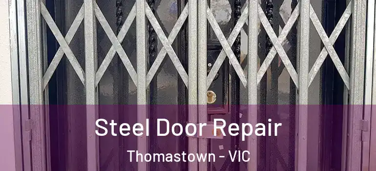 Steel Door Repair Thomastown - VIC