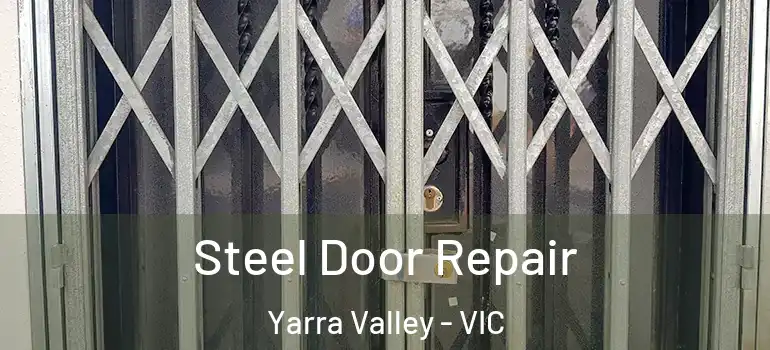 Steel Door Repair Yarra Valley - VIC