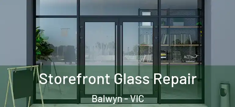  Storefront Glass Repair Balwyn - VIC