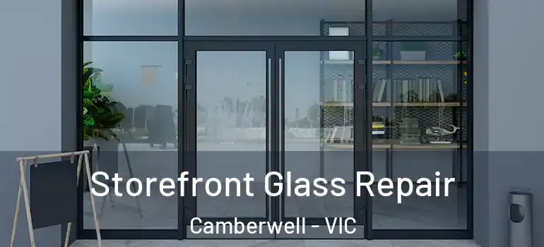  Storefront Glass Repair Camberwell - VIC