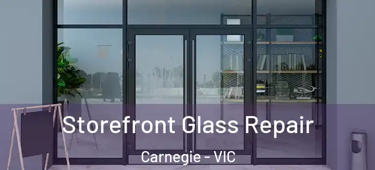 Storefront Glass Repair Carnegie - VIC