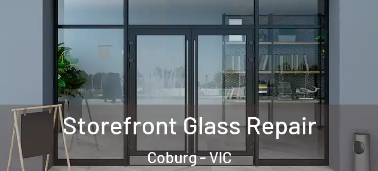  Storefront Glass Repair Coburg - VIC