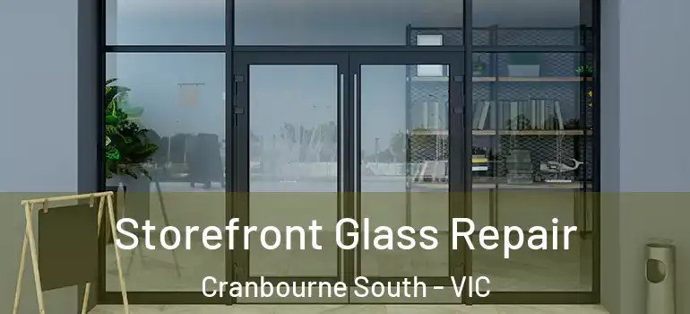 Storefront Glass Repair Cranbourne South - VIC