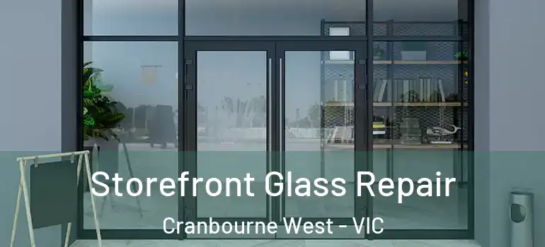 Storefront Glass Repair Cranbourne West - VIC
