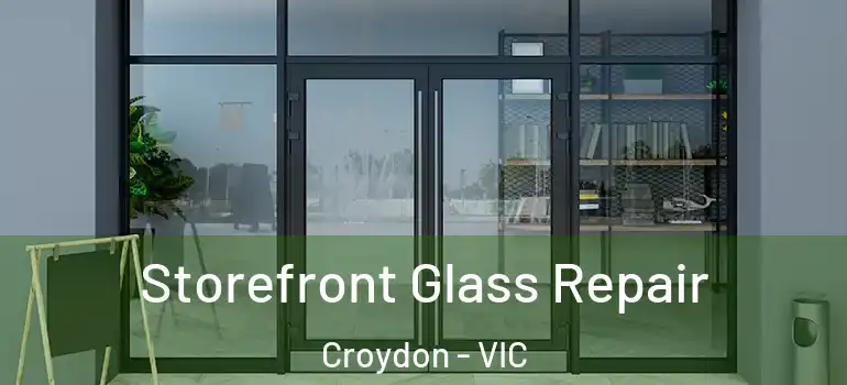 Storefront Glass Repair Croydon - VIC