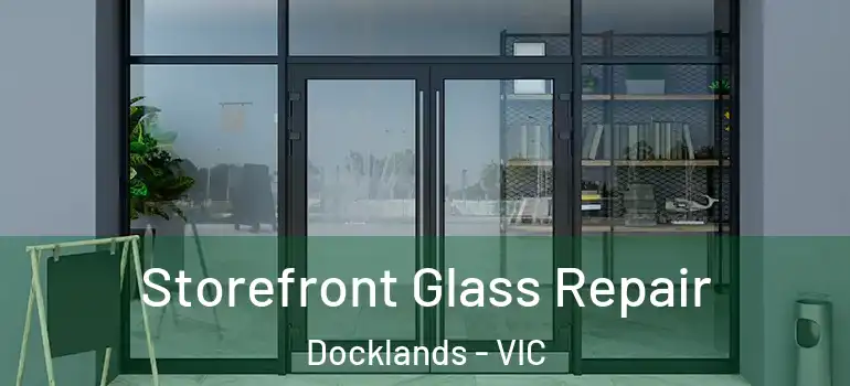 Storefront Glass Repair Docklands - VIC