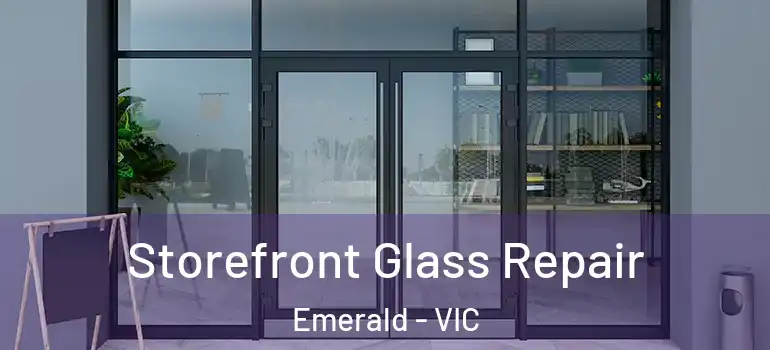  Storefront Glass Repair Emerald - VIC