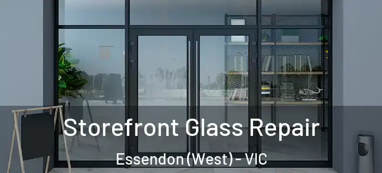 Storefront Glass Repair Essendon (West) - VIC