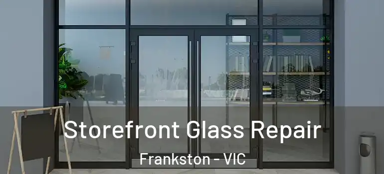 Storefront Glass Repair Frankston - VIC