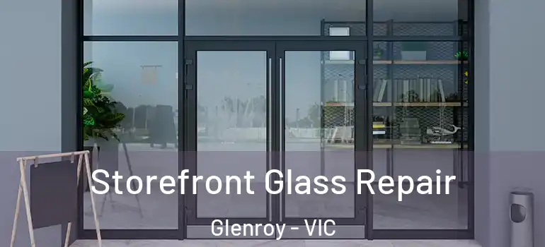 Storefront Glass Repair Glenroy - VIC