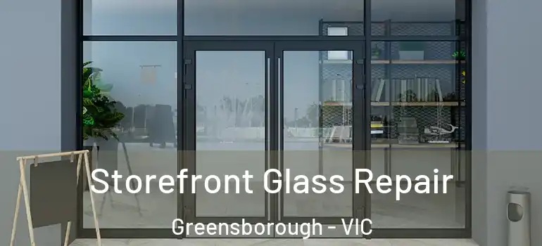 Storefront Glass Repair Greensborough - VIC