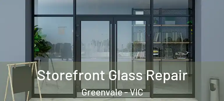 Storefront Glass Repair Greenvale - VIC