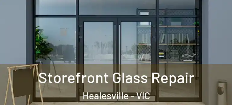 Storefront Glass Repair Healesville - VIC