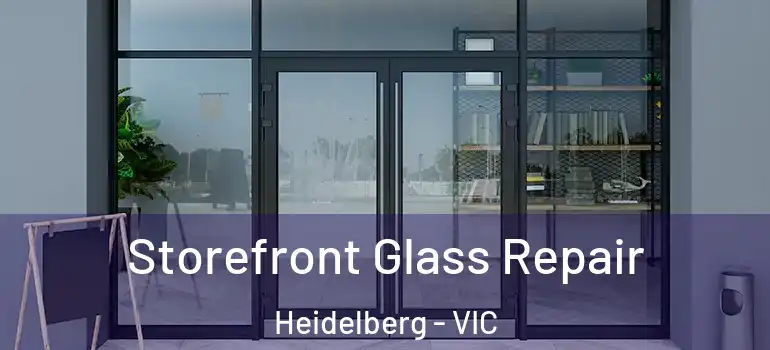 Storefront Glass Repair Heidelberg - VIC