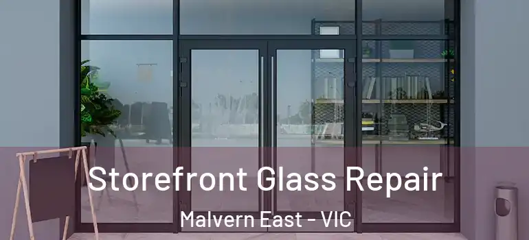 Storefront Glass Repair Malvern East - VIC