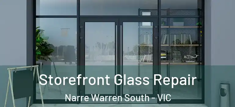 Storefront Glass Repair Narre Warren South - VIC