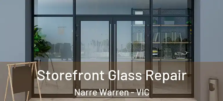 Storefront Glass Repair Narre Warren - VIC