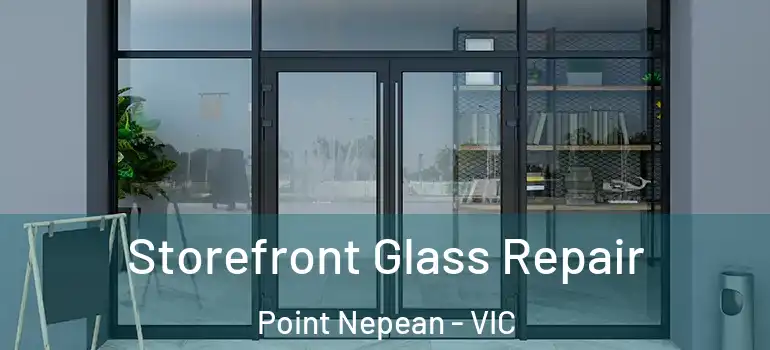 Storefront Glass Repair Point Nepean - VIC