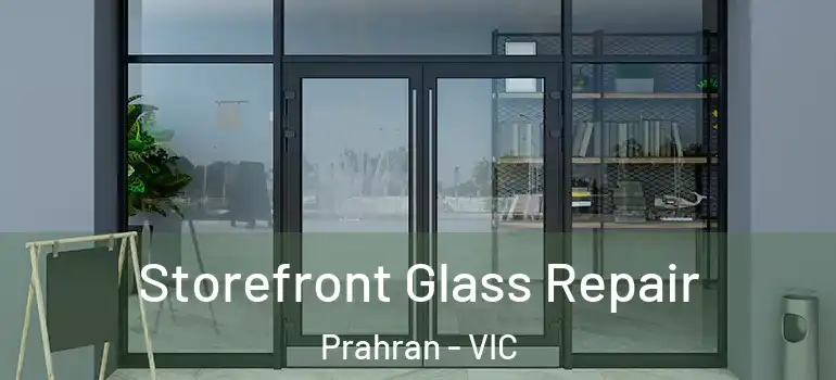 Storefront Glass Repair Prahran - VIC