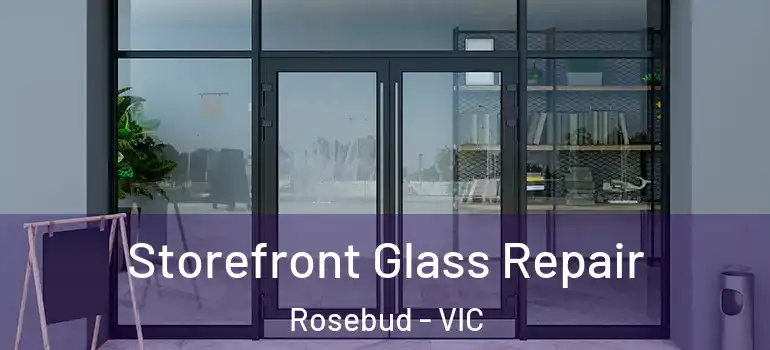  Storefront Glass Repair Rosebud - VIC