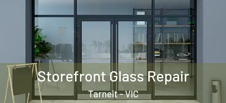 Storefront Glass Repair Tarneit - VIC