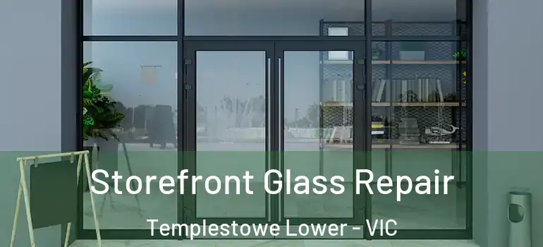 Storefront Glass Repair Templestowe Lower - VIC