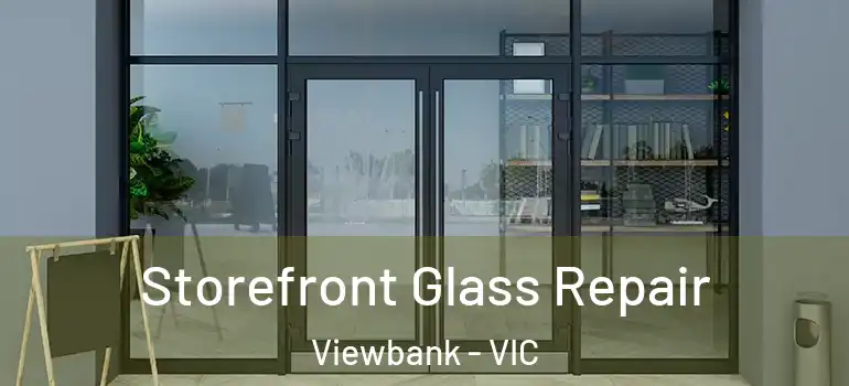  Storefront Glass Repair Viewbank - VIC