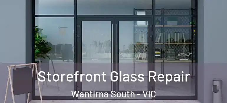  Storefront Glass Repair Wantirna South - VIC