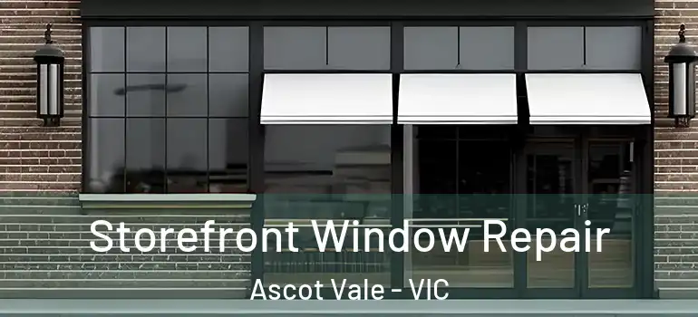 Storefront Window Repair Ascot Vale - VIC