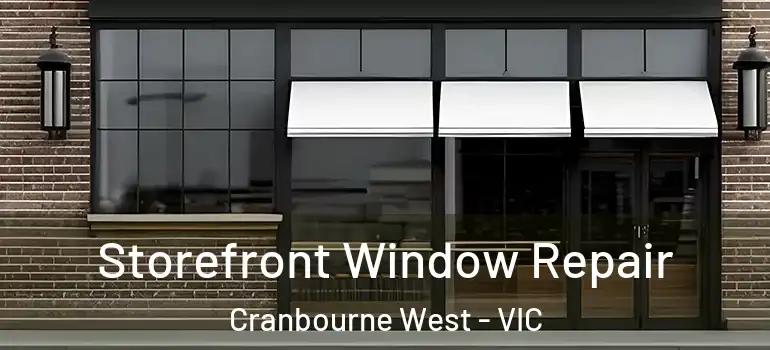 Storefront Window Repair Cranbourne West - VIC