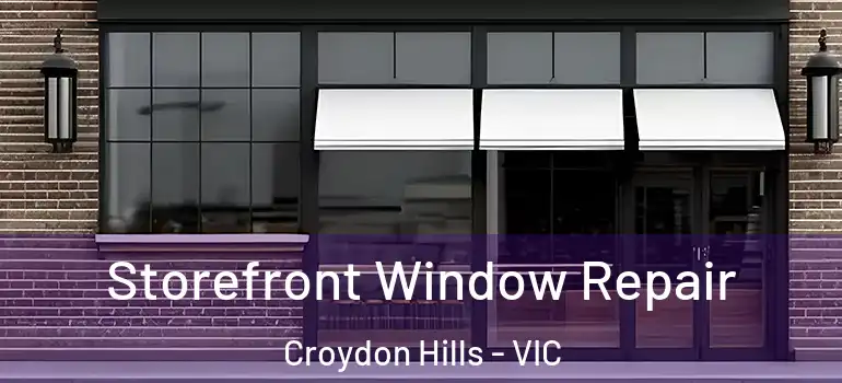 Storefront Window Repair Croydon Hills - VIC
