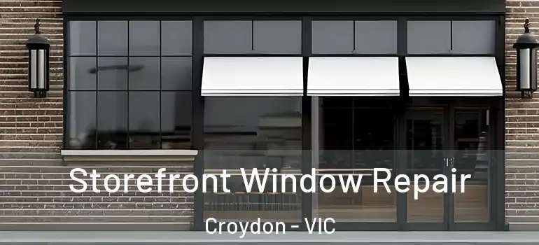 Storefront Window Repair Croydon - VIC