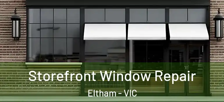 Storefront Window Repair Eltham - VIC
