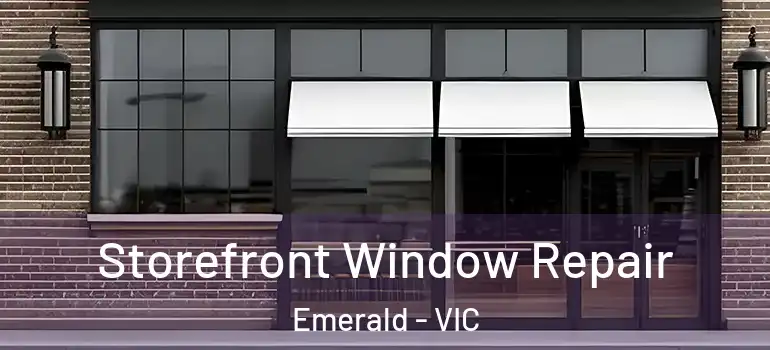 Storefront Window Repair Emerald - VIC