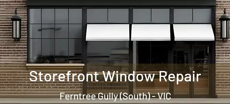 Storefront Window Repair Ferntree Gully (South) - VIC