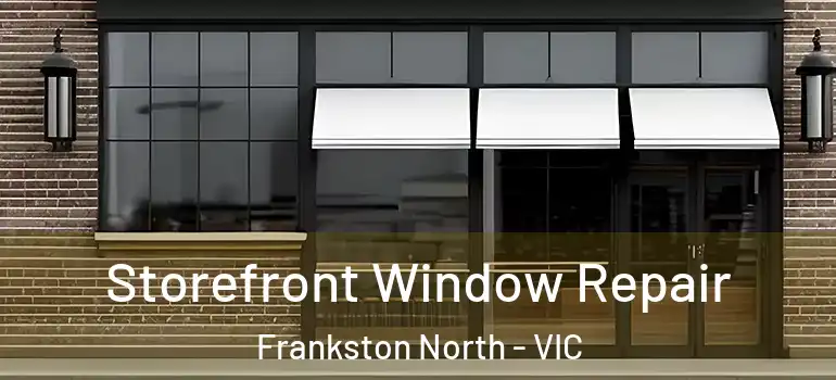Storefront Window Repair Frankston North - VIC