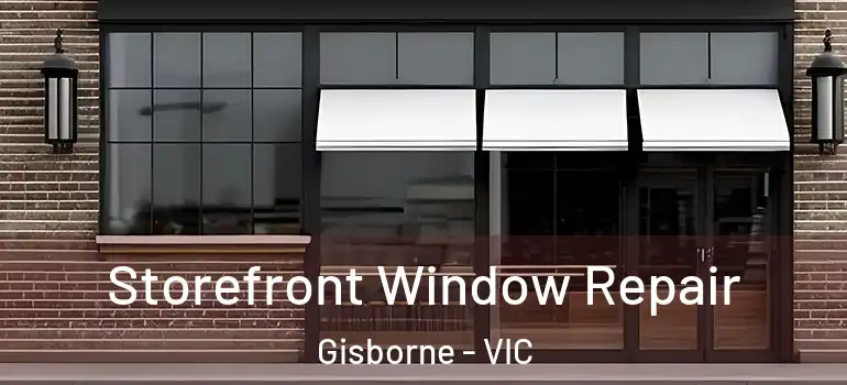  Storefront Window Repair Gisborne - VIC