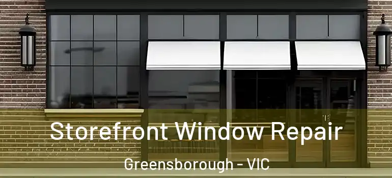 Storefront Window Repair Greensborough - VIC