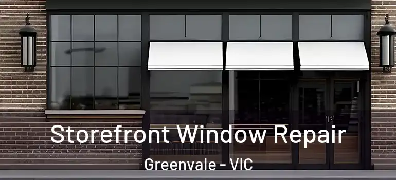  Storefront Window Repair Greenvale - VIC