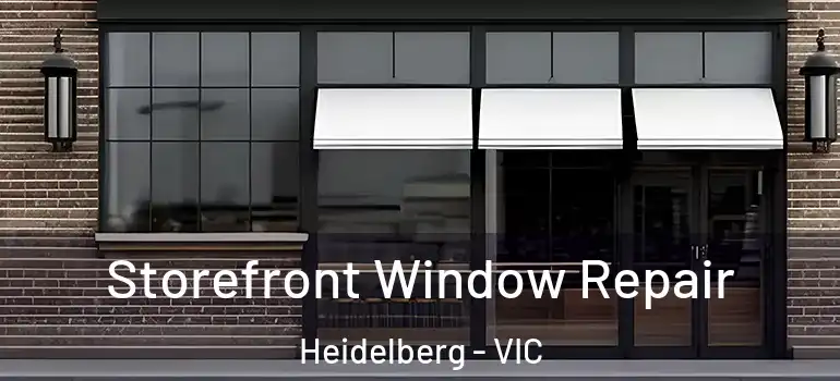 Storefront Window Repair Heidelberg - VIC