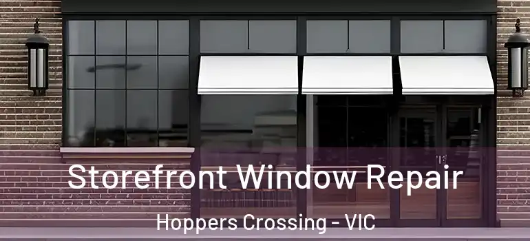 Storefront Window Repair Hoppers Crossing - VIC