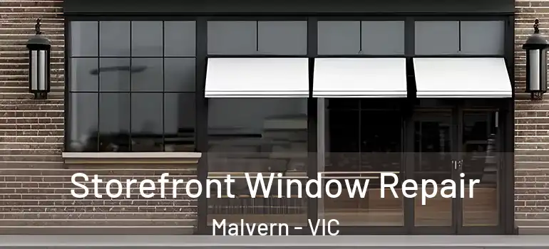 Storefront Window Repair Malvern - VIC