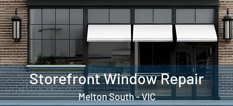Storefront Window Repair Melton South - VIC