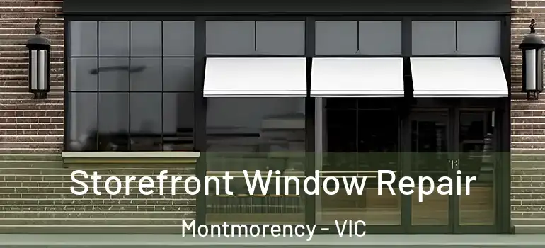 Storefront Window Repair Montmorency - VIC