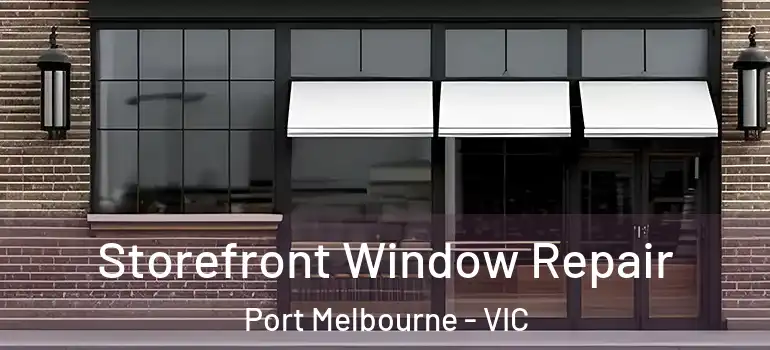 Storefront Window Repair Port Melbourne - VIC