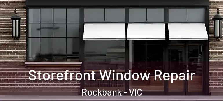  Storefront Window Repair Rockbank - VIC