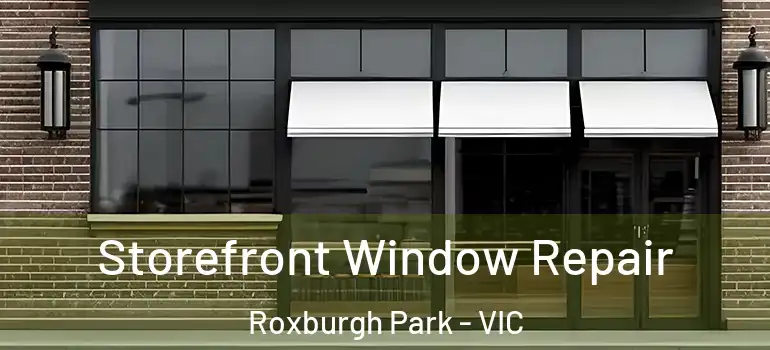 Storefront Window Repair Roxburgh Park - VIC