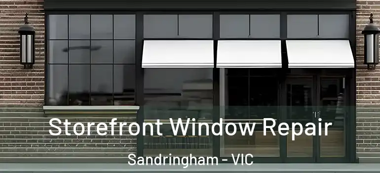 Storefront Window Repair Sandringham - VIC