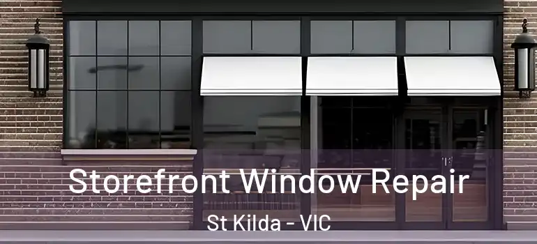  Storefront Window Repair St Kilda - VIC